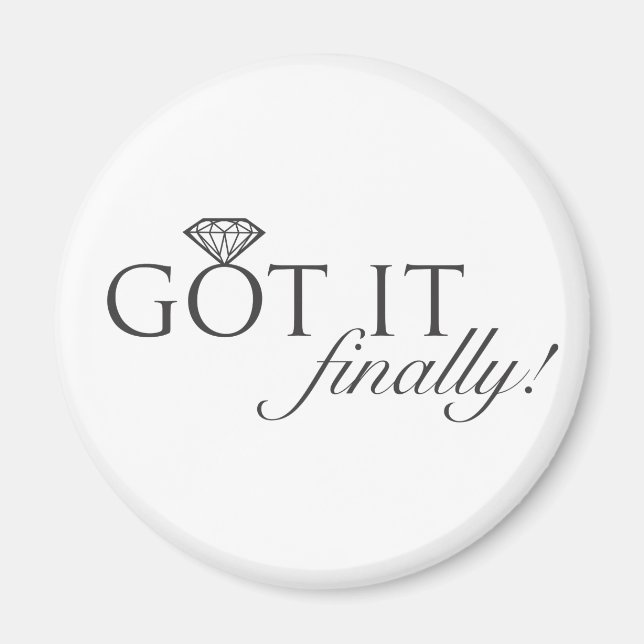 Got it - Finally Diamond Ring Magnet (Front)