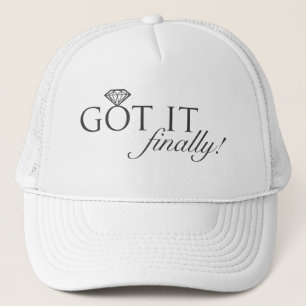 Got it - Finally Diamond Ring Trucker Hat