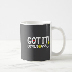 Got It Oops Yours For Women Men Funny Ckleball L  Coffee Mug