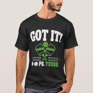 Got It Oops Yours For Women  Men Funny P T-Shirt- T-Shirt