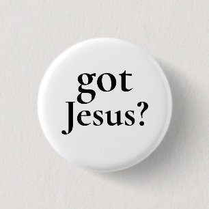 Got Jesus Pinback 3 Cm Round Badge