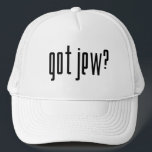 got jew? Hat<br><div class="desc">got jew?</div>