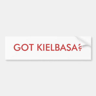 GOT KIELBASA? BUMPER STICKER