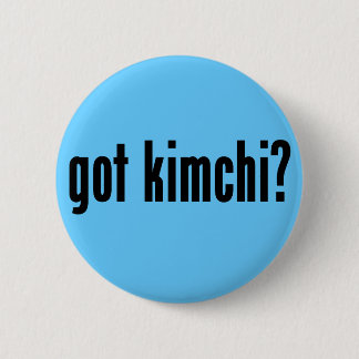 got kimchi? 6 cm round badge