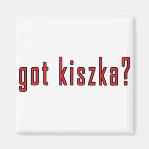 got kiszka? magnet