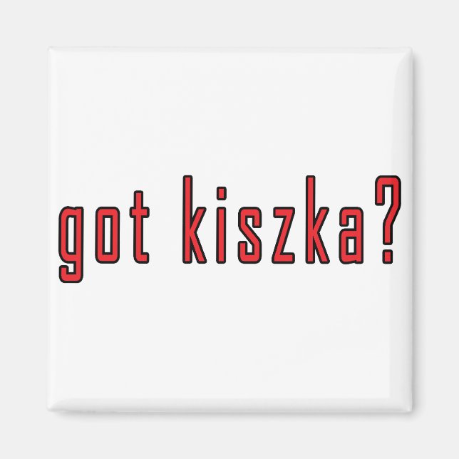 got kiszka? magnet (Front)
