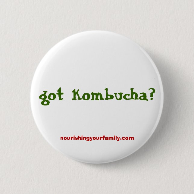 got kombucha?, nourishingyourfamily.com 6 cm round badge (Front)