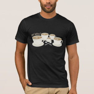 got lattes? T-Shirt