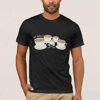 got lattes? T-Shirt