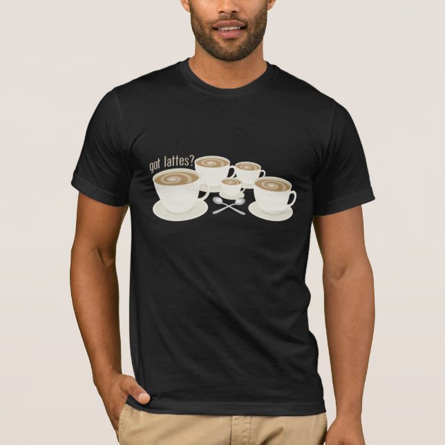 got lattes? T-Shirt (Front)