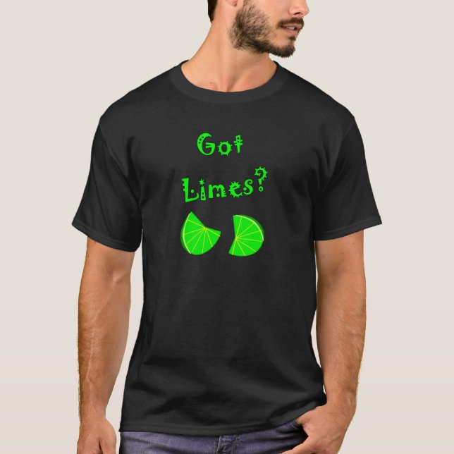 Got Limes?  Lime Lovers T-Shirts & Gifts (Front)