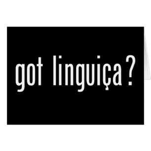 got linguica?