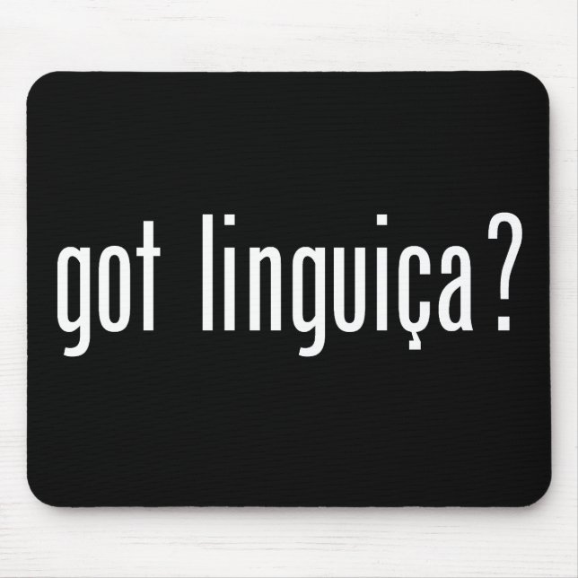 got linguica? mouse mat (Front)