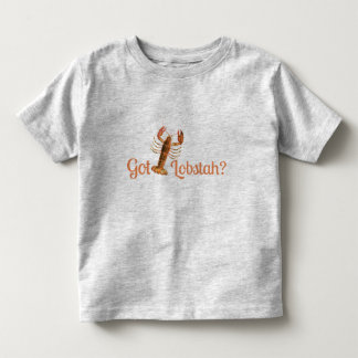 "Got Lobstah" Funny Boston or Maine Accent TS36B Toddler T-Shirt