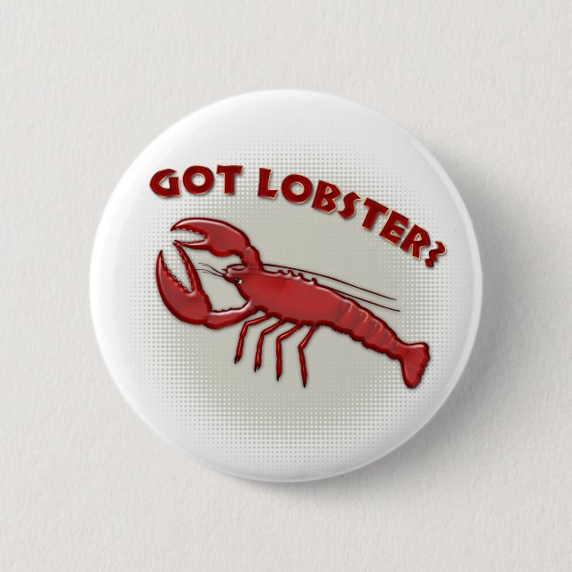 Got lobster? 6 cm round badge (Front)