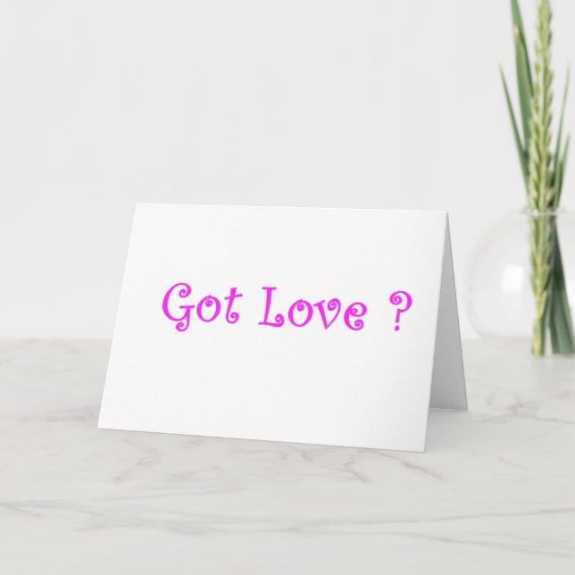 Got Love?-greeting card (Front)