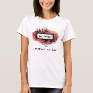 Got Lungs? Transplant Survivor Ladies' T-Shirt