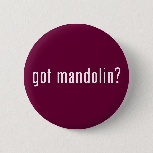 got mandolin? 6 cm round badge (Front)