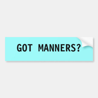 GOT MANNERS? BUMPER STICKER