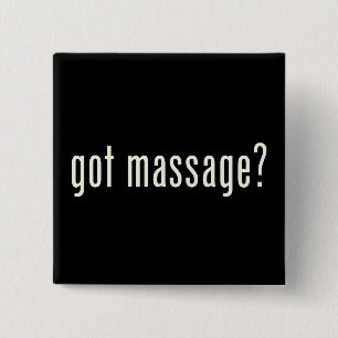 Got Massage? 15 Cm Square Badge