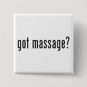 Got Massage? 15 Cm Square Badge