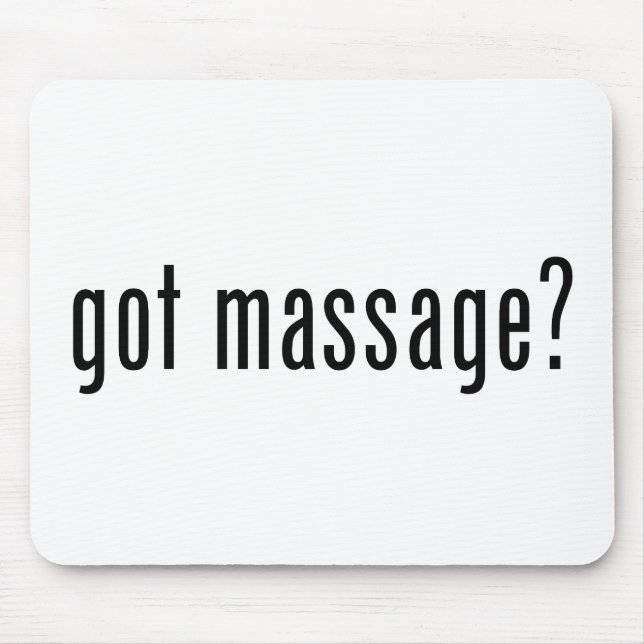 Got Massage? Mouse Mat (Front)