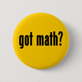 got math? 6 cm round badge