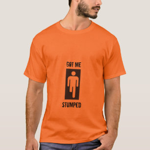 Got Me, Stumped T-Shirt