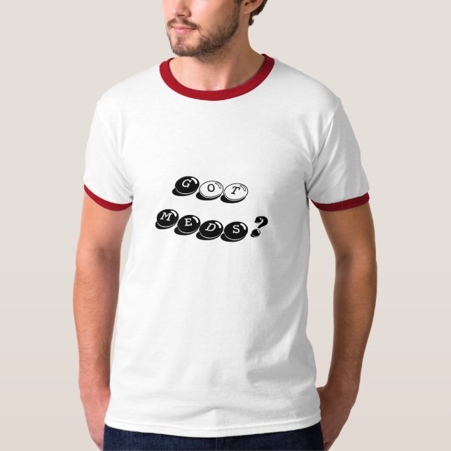 Got MEDS? T-Shirt (Front)