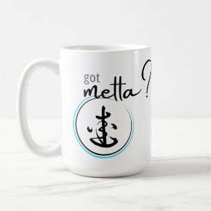Got Metta (Loving-Kindness)? Coffee Mug