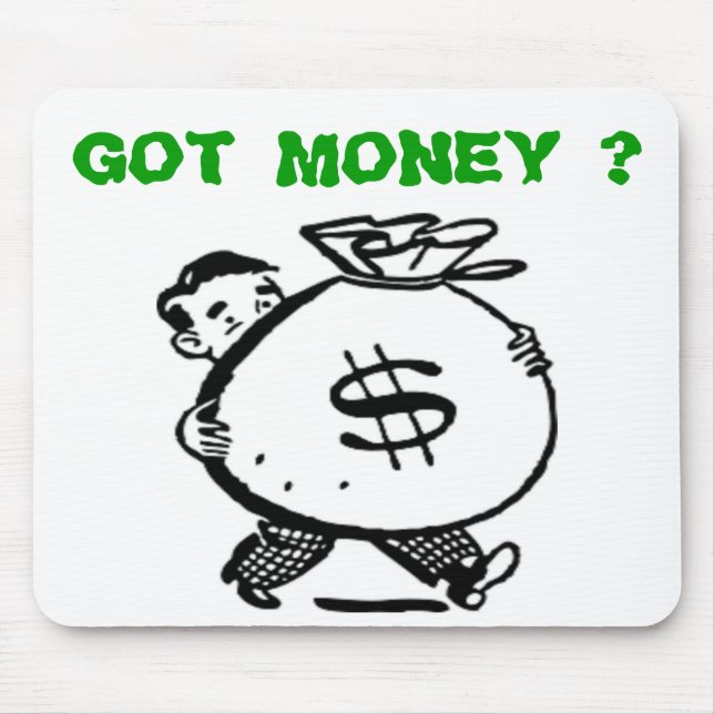 GOT MONEY ? MOUSE MAT (Front)