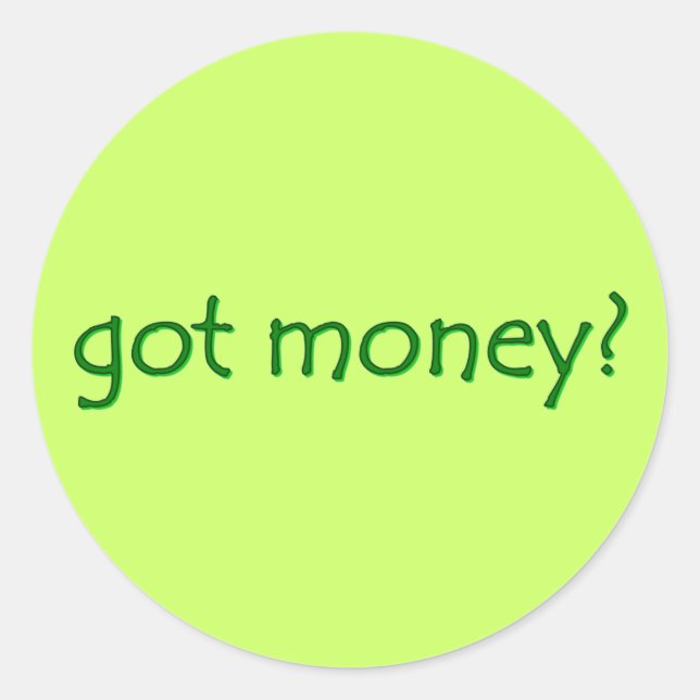got money? Sticker (Front)
