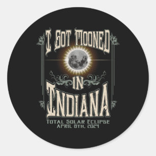 Got Mooned In Indiana Total Solar Eclipse 2024  Classic Round Sticker
