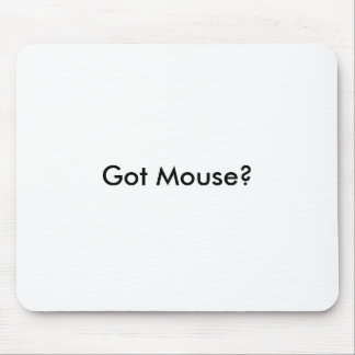Got Mouse? Mouse Mat