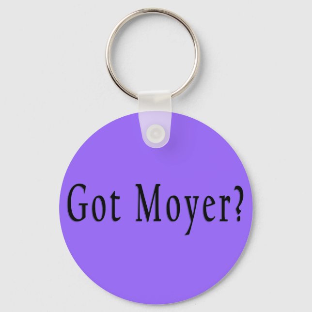 Got Moyer? - Lilac Keychain (Front)