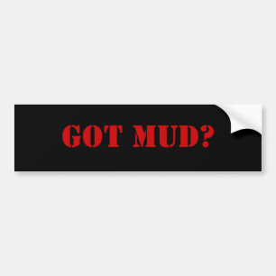 GOT MUD? BUMPER STICKER