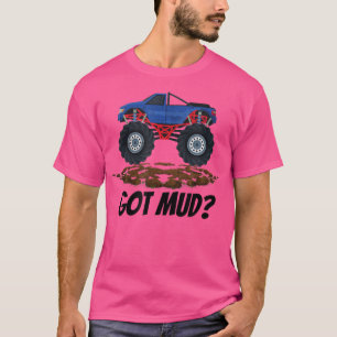 Got Mud Monster Truck Mud Crushing Drivers Cute Bi T-Shirt