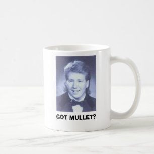 GOT MULLET? COFFEE MUG