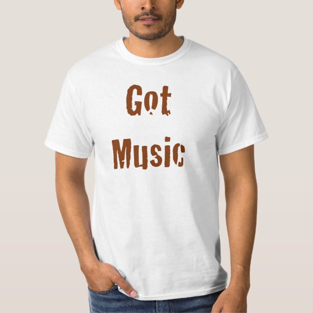 Got Music T Shirt (Front)