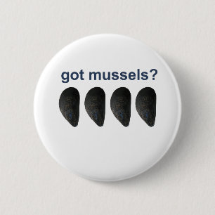 got mussels? 6 cm round badge