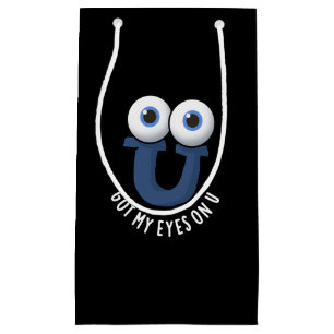 Got My Eyes On U Funny Alphabet Pun Dark BG Small Gift Bag
