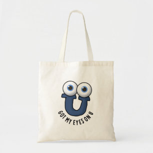 Got My Eyes On U Funny Alphabet Pun  Tote Bag
