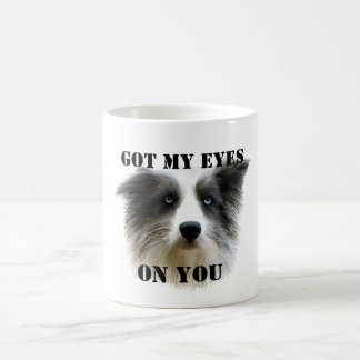 Got My Eyes On You Mug
