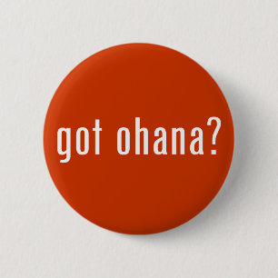 got ohana? 6 cm round badge