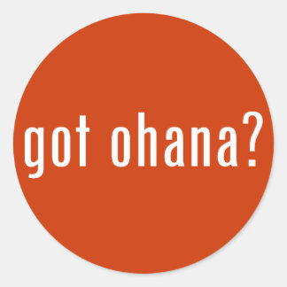 got ohana? classic round sticker