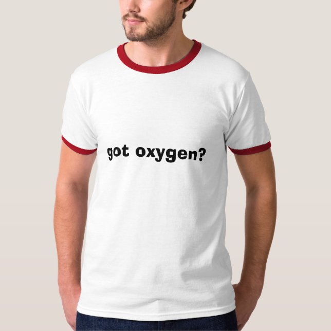 got oxygen? T-Shirt (Front)