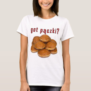 got paczki? Polish Dessert T-Shirt