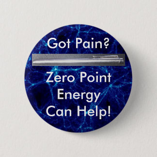 Got Pain? Zero Point Energy Can Help! 6 Cm Round Badge