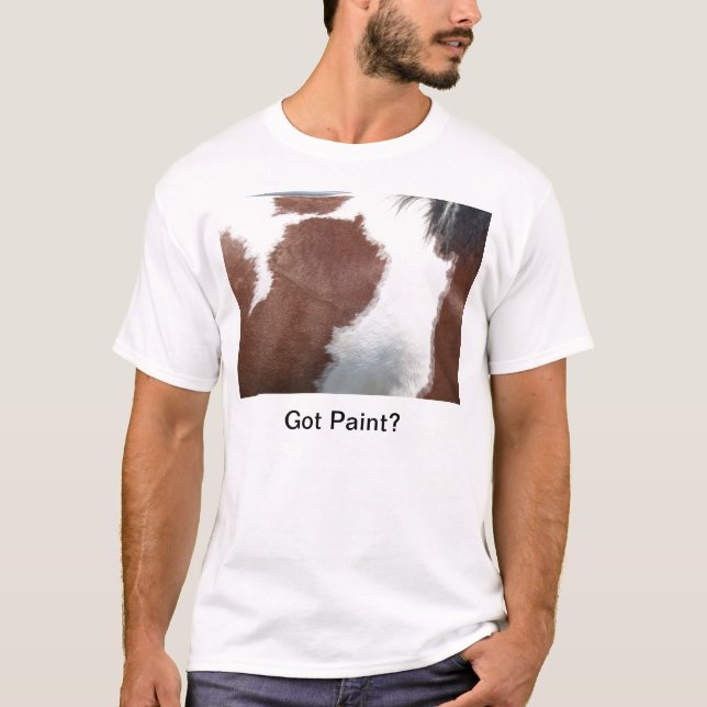 Got Paint? Paint horse shirt (Front)