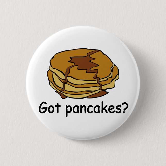 Got Pancakes? 6 Cm Round Badge (Front)